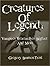 Creatures Of Legend: Vampires, Werewolves, Bigfoot And More