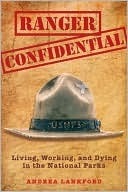 Ranger Confidential: Living, Working, and Dying in the National Parks