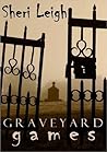Graveyard Games by Sheri Leigh
