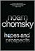 Hopes and Prospects by Noam Chomsky