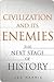 Civilization and Its Enemies: The Next Stage of History