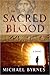The Sacred Blood by Michael Byrnes The Sacred Blood by Michael Byrnes