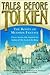 Tales Before Tolkien: The Roots of Modern Fantasy