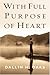 With Full Purpose of Heart: A Collection of Messages by Dallin H. Oaks