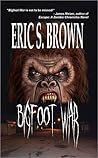 Bigfoot War by Eric S. Brown Bigfoot War by Eric S. Brown
