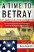 A Time to Betray: The Astonishing Double Life of a CIA Agent Inside the Revolutionary Guards of Iran