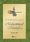 The Exemplar Beyond Compare Muhammad Mustafa