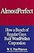Almost Perfect: How a Bunch of Regular Guys Built WordPerfect Corporation