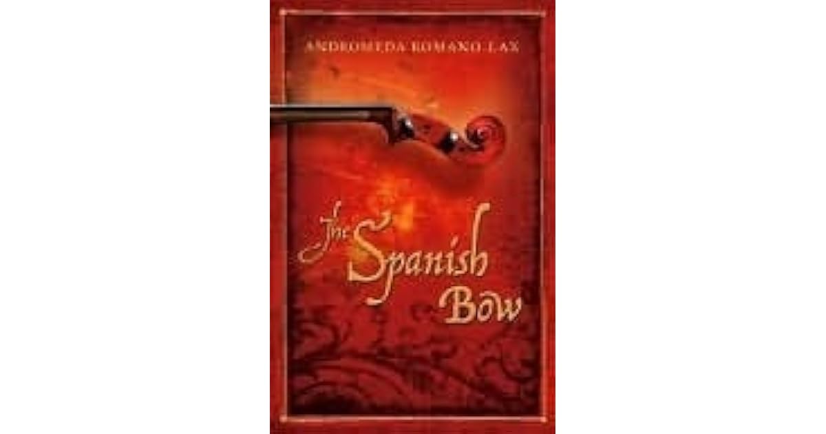 The Spanish Bow by Andromeda RomanoLax