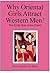 Why Oriental Girls Attract Western Men! - The Erotic Side of the Orient!