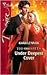 Under Deepest Cover: A Close Proximity Spicy Romance (The Elliotts Book 8)