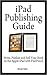 iPad Publishing Guide by Michael       Ashley