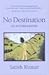 No Destination by Satish Kumar