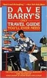 Dave Barry's Only Travel Guide You'll Ever Need by Dave Barry