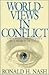Worldviews in Conflict: Choosing Christianity in a World of Ideas
