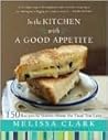 Book cover for In the Kitchen with A Good Appetite: 150 Recipes and Stories About the Food You Love