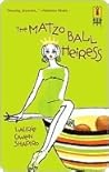 The Matzo Ball Heiress by Laurie Gwen Shapiro