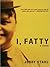 I, Fatty
