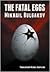 The Fatal Eggs by Mikhail Bulgakov The Fatal Eggs by Mikhail Bulgakov