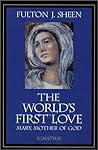 The World's First Love by Fulton J. Sheen