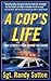 A Cop's Life: True Stories from Behind the Badge