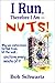 I Run Therefore I Am--Nuts!