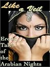 Like a Veil: Erotic Tales of the Arabian Nights (Erotic Fantasy & Science Fiction Selections Book 17)
