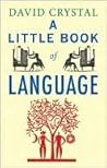 A Little Book of Language by David Crystal