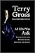 All I Did Was Ask by Terry Gross