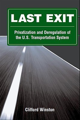 Last Exit: Privatization and Deregulation of the U.S. Transportation System (Kindle Edition)