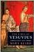 The Fires of Vesuvius: Pompeii Lost and Found