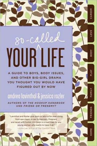 Your So-Called Life: A Guide to Boys, Body Issues, and Other Big-Girl Drama You Thought You Would Have Figured Out by Now (Kindle Edition)