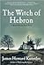 The Witch of Hebron by James Howard Kunstler