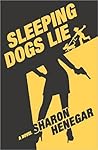 Sleeping Dogs Lie by Sharon Henegar