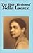 The Short Fiction of Nella Larsen