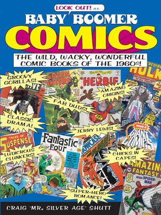 Baby Boomer Comics: The Wild, Wacky, Wonderful Comic Books of the 1960s! (Paperback)
