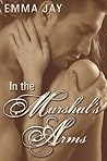 In the Marshal's Arms by Emma Jay