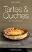 Tartes & Quiches: Die 147 Besten Rezepte