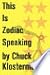 This Is Zodiac Speaking by Chuck Klosterman