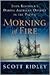 Morning of Fire by Scott Ridley Morning of Fire by Scott Ridley