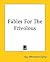 Fables For The Frivolous