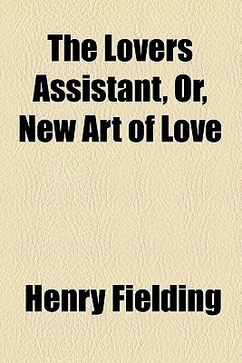 The Lovers Assistant; or, New Art of Love (Kindle Edition)