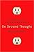 On Second Thought: Outsmarting Your Mind's Hard-Wired Habits