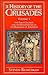 A History of the Crusades, Vol. I: The First Crusade and the Foundations of the Kingdom of Jerusalem