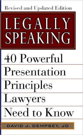 Legally Speaking: 40 Powerful Presentation Principles Lawyers Need to Know, Revised and Updated Edition (Kindle Edition)