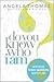 Do You Know Who I Am? by Angela Thomas