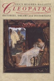 Cleopatra: Histories, Dreams and Distortions