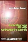 Hiding the Elephant by Mira Kolar-Brown