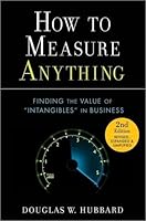 How to Measure Anything: Finding the Value of Intangibles in Business