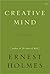 Creative Mind by Ernest Shurtleff Holmes